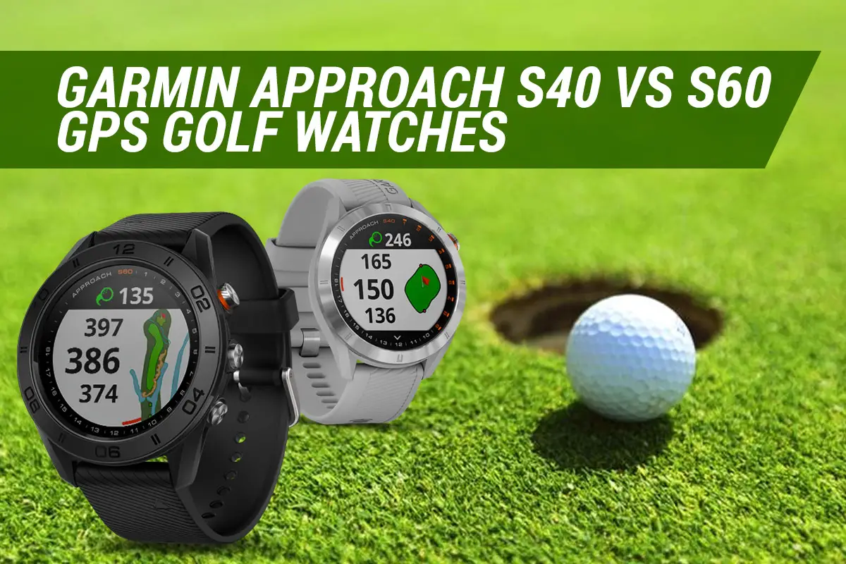 garmin approach s40 vs s60 golf watch