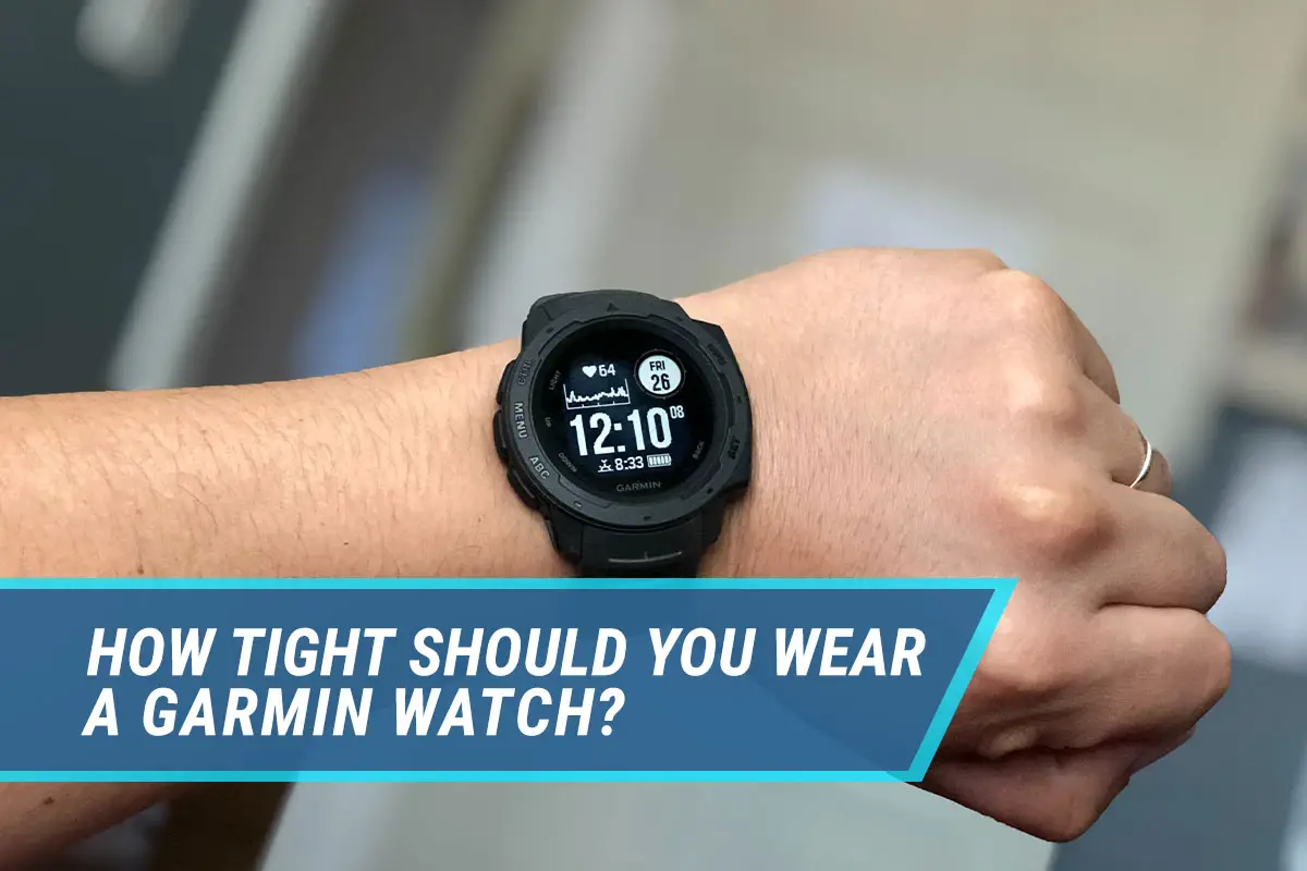How tight should you wear a garmin watch?
