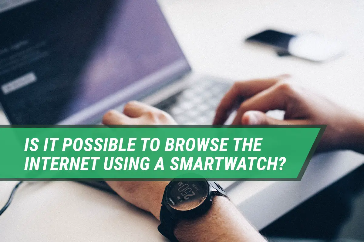is it possible to browse the internet using a smartwatch?